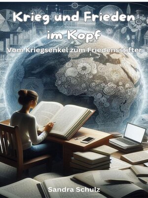 cover image of Krieg und Frieden im Kopf, Vom Kriegsenkel zum Friedensstifter